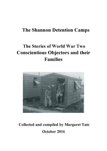 The Shannon Detention Camps: The Stories of WWII Conscientious Objectors and Their Families The Shannon Detention Camps: The Stories of WWII Conscientious Objectors and Their Families