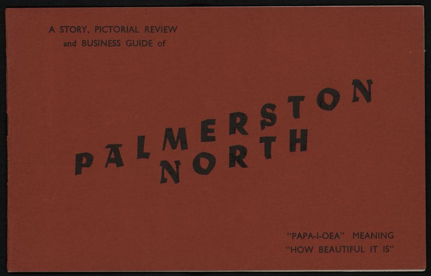 Palmerston North - A Story Pictorial Review and Business Guide of Palmerston North 1
