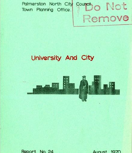 "University and City: An Introductory Assessment of the Impact of Massey University Upon Palmerston North" 1970