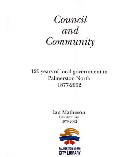 Council and Community: 125 Years of Local Government in Palmerston North 1877-2002 - Page 11