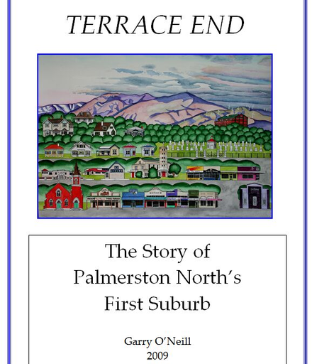 ‘Terrace End: The Story of Palmerston North’s First Suburb’