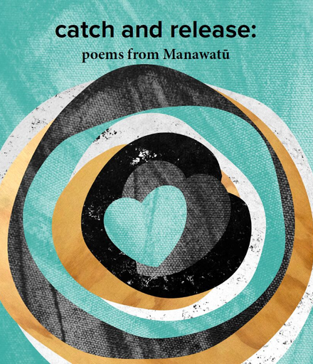 Catch and Release:  Poems from Manawatu