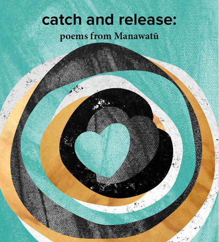 Catch and Release:  Poems from Manawatu