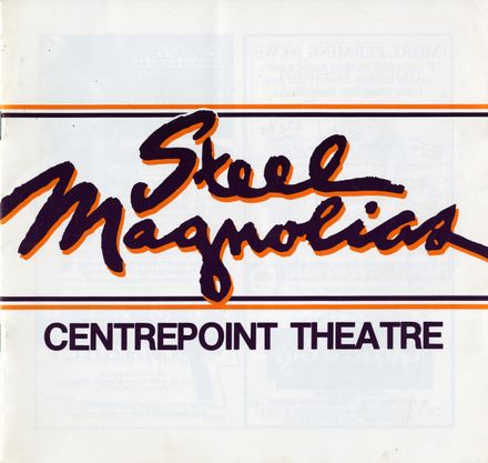 Steel Magnolias - Centrepoint Theatre programme