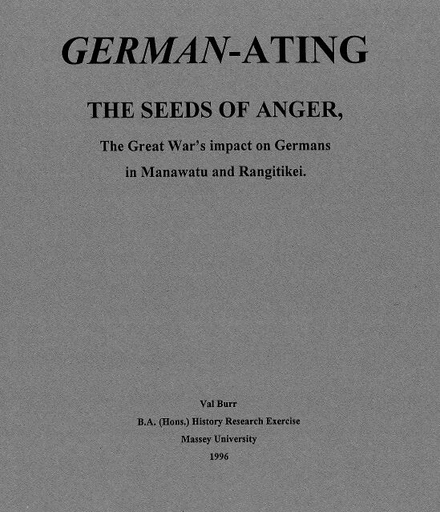 "German-ating the Seeds of Anger, the Great War's impact on Germans in Manawatu and Rangitikei"