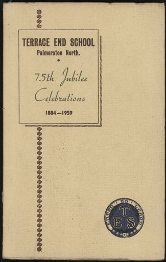 "Terrace End School Palmerston North 75th Jubilee Celebrations 1884 - 1959"