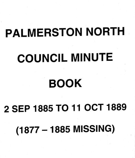 Palmerston North Borough Council Minute Book 1885 -1889
