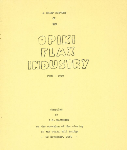 A Brief History of the Opiki Flax Industry (1902-1919) A Brief History of the Opiki Flax Industry (1902-1919)
